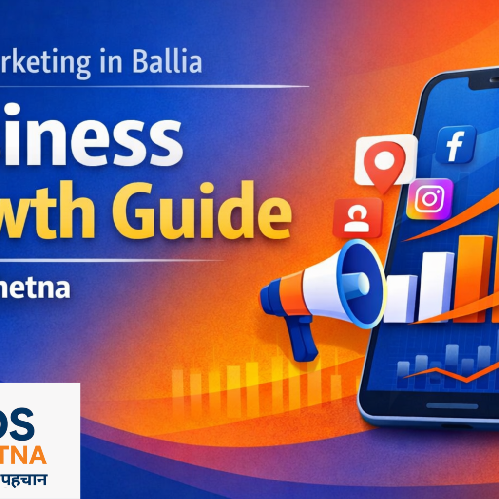 Ballia Ke Business Owners Ke Liye Digital Marketing Guide – Ads Chetna